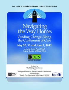 6 T H E D E N A LT E R N AT I V E I N T E R N AT I O N A L C O N F E R E N C E  Guiding Change Along the Continuum of Care May 30, 31 and June 1, 2012 Amway Grand Plaza Hotel