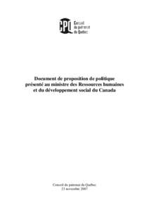 Document de proposition de politique présenté au ministre des Ressources humaines et du développement social du Canada Conseil du patronat du Québec 23 novembre 2007