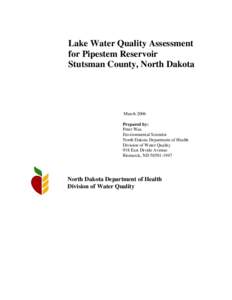 Lake Water Quality Assessment for Pipestem Reservoir Stutsman County, North Dakota March 2006 Prepared by: