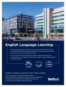 English Language Learning Learning another language and culture isn’t easy. As Calgary’s largest English Language Learning provider, Bow Valley College has developed ELL programs that provide you with the skills you 