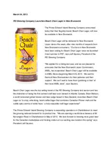 March 04, 2013 PEI Brewing Company Launches Beach Chair Lager in New Brunswick The Prince Edward Island Brewing Company announced today that their flagship brand, Beach Chair Lager, will now be available in New Brunswick