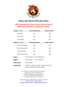 Pelican Rest Marina 2015 Rate Sheet 2015 Slip Special 42’x17’ Slips on D and E Dock Flat Rate of $350 Annual Commitment \ $400 Month to Month Wet Slips - Per Ft  12 Month Agreement