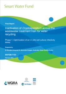 Final Report  Inactivation of Cryptosporidium across the wastewater treatment train for water recycling Phase 1: Optimization of an in vitro cell culture infectivity