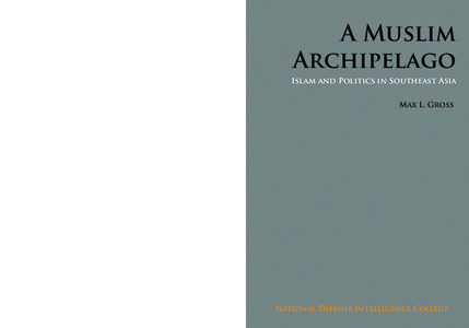 Max L. Gross  A Muslim Archipelago Islam and Politics in Southeast Asia Max L. Gross