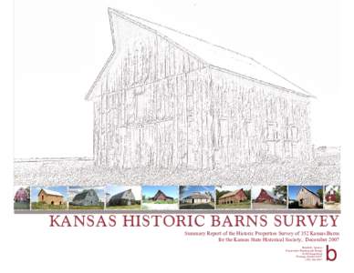 KANSAS HISTORIC BARNS SURVEY Summary Report of the Historic Properties Survey of 352 Kansas Barns for the Kansas State Historical Society, December 2007 Brenda R, Spencer Preservation Planning and Design[removed]Onaga Road