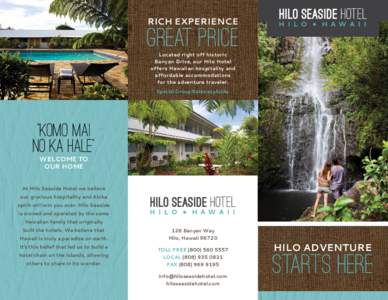 RICH EXPERIENCE  GREAT PRICE Located right off historic Banyan Drive, our Hilo Hotel offers Hawaiian hospitality and