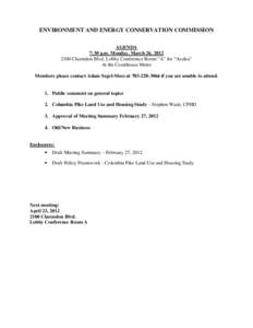 ENVIRONMENT AND ENERGY CONSERVATION COMMISSION AGENDA 7:30 p.m. Monday, March 26, [removed]Clarendon Blvd, Lobby Conference Room “A” for “Azalea” At the Courthouse Metro Members please contact Adam Segel-Moss at