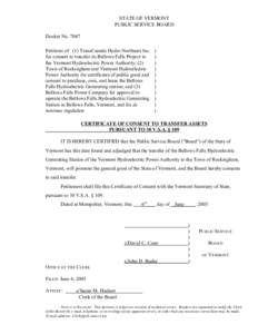 STATE OF VERMONT PUBLIC SERVICE BOARD Docket No[removed]Petitions of: (1) TransCanada Hydro Northeast Inc. for consent to transfer its Bellows Falls Project to the Vermont Hydroelectric Power Authority; (2)