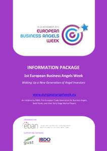 INFORMATION PACKAGE 1st European Business Angels Week Waking Up a New Generation of Angel Investors www.europeanangelweek.eu An initiative by EBAN, The European Trade Association for Business Angels,