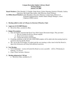 Campus Recreation Student Advisory Board Meeting Minutes January 28, 2009 Board Members: Chris Diedrich, CJ English, Wade Kinsey, Kelsey Manning, Kiersten O’Rourke, Lindsey Sanzolone, Mel Smith, Shea Stubbs, John Wilco