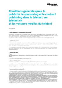 Conditions générales pour la publicité, le sponsoring et le contract publishing dans le teletext, sur teletext.ch et les vecteurs mobiles du teletext du 4 juillet 2016
