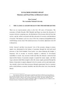 IS MACROECONOMICS DEAD? Monetary and Fiscal Policy in Historical Context Ross Garnaut1 The Australian National University I