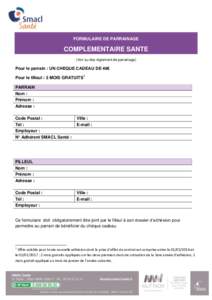 FORMULAIRE DE PARRAINAGE  COMPLEMENTAIRE SANTE (Voir au dos règlement de parrainage)  Pour le parrain : UN CHEQUE CADEAU DE 40€