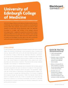 University of Edinburgh College of Medicine When the College of Medicine and Veterinary Medicine at the University of Edinburgh was investigating ways for students to record practical learning within their curriculum, th
