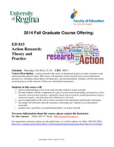 2014 Fall Graduate Course Offering: ED 815 Action Research: Theory and Practice Schedule: Thursdays (18:30 to 21:15) CRN: 30917
