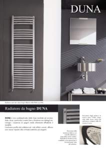 DUNA  Radiatore verniciato colore Grigio Alluminio RAL[removed]cod. B4) Radiatore da bagno DUNA DUNA è uno scaldasalviette dalle linee morbide ed arrotondate, dove i particolari creativi ben si fondono con dettagli tecnol