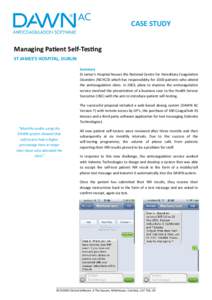 CASE STUDY Managing Paent Self-Tesng ST JAMES’S HOSPITAL, DUBLIN Summary St James’s Hospital houses the Na&onal Centre for Hereditary Coagula&on Disorders (NCHCD) which has responsibility for 1500 pa&ents who a0end