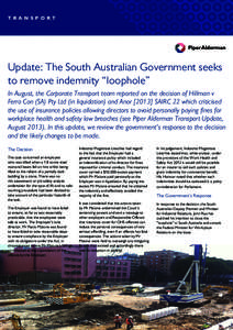 T R A N S P O R T  Update: The South Australian Government seeks to remove indemnity “loophole” In August, the Corporate Transport team reported on the decision of Hillman v Ferro Con (SA) Pty Ltd (in liquidation) an