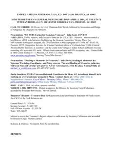 UNIFIED ARIZONA VETERANS (UAV), P.O. BOX 34338, PHOENIX, AZ[removed]MINUTES OF THE UAV GENERAL MEETING HELD ON APRIL 5, 2014, AT THE STATE VETERAN HOME, 4141 N. SILVESTRE HERRERA WAY, PHOENIX, AZ[removed]CALL TO ORDER: 10:10