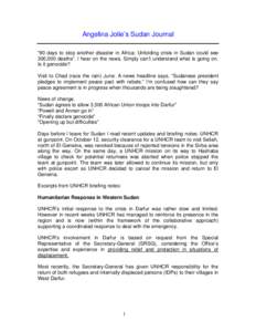 Angelina Jolie’s Sudan Journal “90 days to stop another disaster in Africa: Unfolding crisis in Sudan could see 300,000 deaths”. I hear on the news. Simply can’t understand what is going on. Is it genocide? Visit