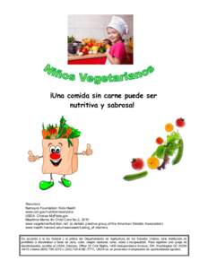 ¡Una comida sin carne puede ser nutritiva y sabrosa! Recursos: Nemours Foundation: Kids Heath www.cdc.gov/nutrition/everyone