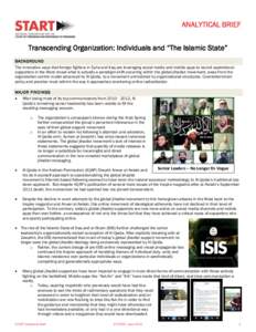 ANALYTICAL BRIEF Transcending Organization: Individuals and “The Islamic State” BACKGROUND The innovative ways that foreign fighters in Syria and Iraq are leveraging social media and mobile apps to recruit aspiration