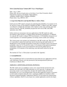 NOAA Joint Hurricane Testbed (JHT) Year 1 Final Report Date: Aug. 3, 2010 Project title: Advanced Applications of the Monte Carlo Wind Probability Model Principal Investigators: Stan Kidder, Mark DeMaria Affiliation: Kid