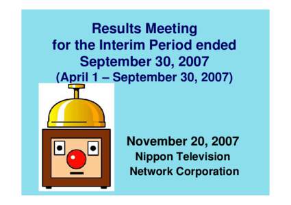 Results Meeting for the Interim Period ended September 30, 2007 (April 1 – September 30, November 20, 2007