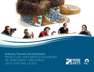 Industry, Tourism and Investment  Programs and Services in Support of Northwest Territories Arts and Fine Crafts