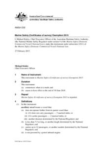 AMSA EX2  Marine Safety (Certificates of survey) Exemption 2015 I, Michael Kinley, Chief Executive Officer of the Australian Maritime Safety Authority (the National Marine Safety Regulator under section 9 of the Marine S