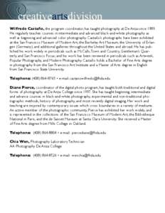 Wilfredo Castaño, the program coordinator, has taught photography at De Anza since[removed]He regularly teaches courses in intermediate and advanced black-and-white photography as well as beginning and advanced color phot