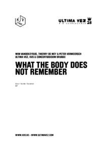 Wim Vandekeybus, Thierry De Mey & Peter Vermeersch Ultima Vez, KVS & Concertgebouw Brugge What the body does not remember duur / durée / duration