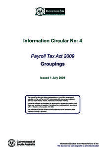 Information Circular No: 4 Payroll Tax Act 2009 Groupings Issued 1 July[removed]The Payroll Tax Act 2009, which commenced on 1 July 2009, rewrote and
