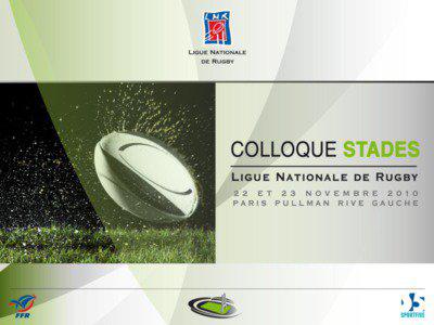 COLLOQUE STADES - LIGUE NATIONALE DE RUGBY - LES 22 ET 23 NOVEMBRE 2010  Atlantique Stade Rochelais