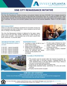 VINE CITY RENAISSANCE INITIATIVE INCENTIVE STRUCTURE The Vine City Renaissance Initiative provides a zero-percent interest rate loan of $10,000. First mortgage secured by Invest Atlanta’s participating lenders must be 