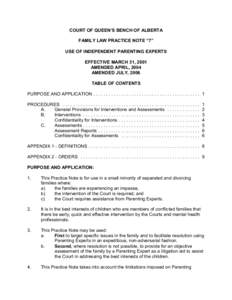 COURT OF QUEEN’S BENCH OF ALBERTA FAMILY LAW PRACTICE NOTE “7” USE OF INDEPENDENT PARENTING EXPERTS EFFECTIVE MARCH 31, 2001 AMENDED APRIL, 2004 AMENDED JULY, 2006