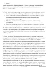 1. Ǜber uns. Zentrum für Automatische Straßenverkehrsaufsicht (CANARD) ist ein Teil des Hauptinspektorats für Straßenverkehr, verantwortlich für die Verwaltung von automatischen Aufnahmesystemen von Ordnungswidrigk