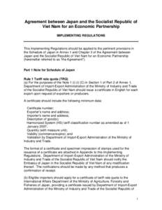 Agreement between Japan and the Socialist Republic of Viet Nam for an Economic Partnership IMPLEMENTING REGULATIONS This Implementing Regulations should be applied to the pertinent provisions in the Schedule of Japan in 