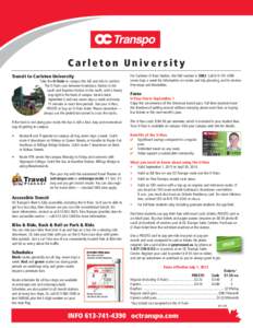 Carleton University Transit to Carleton University Take the O-Train to campus this fall and ride in comfort. The O-Train runs between Greenboro Station in the south and Bayview Station in the north, with a handy stop rig