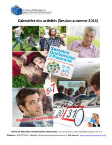 Calendrier des activités (Session automne[removed]CENTRE DE RESSOURCES POUR HOMMES DRUMMOND, 229, rue St-Marcel, Drummondville (Québec) J2B 2E3 Téléphone : [removed]Courriel : [removed] Site In