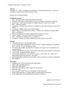 Credible Connections – February 16, 2012 Moscow Attendees: [removed]DoL, 1 Chamber of Commerce, 2 Economic Development, 1 University Librarian, 2 Latah County District Library, 2 ICfL Quiet group, with deep thoughts Some