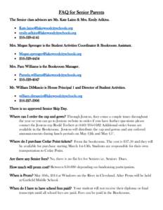 FAQ for Senior Parents The Senior class advisors are Ms. Kate Laino & Mrs. Emily Adkins.  [removed]  [removed]  [removed]Mrs. Megan Sprenger is the Student