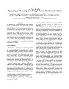 As Time Goes by: Representing and Reasoning About Timing in Human-Robot Interaction Studies Hatice Kose-Bagci, Frank Broz, Qiming Shen, Kerstin Dautenhahn, Chrystopher L.Nehaniv Adaptive Systems Research Group, Universit