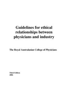 Guidelines for ethical relationships between physicians and industry The Royal Australasian College of Physicians  Third Edition
