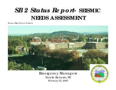 SB 2 Status Report- SEISMIC NEEDS ASSESSMENT Benson High School, Portland  Emergency Managers