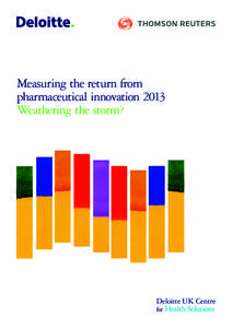 Measuring the return from pharmaceutical innovation 2013 Weathering the storm? Deloitte UK Centre