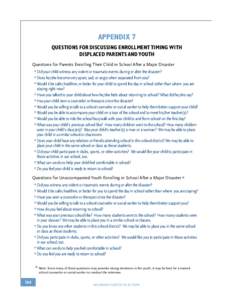 APPENDIX 7 QUESTIONS FOR Discussing Enrollment Timing with Displaced Parents and Youth Questions for Parents Enrolling Their Child in School After a Major Disaster * Did your child witness any violent or traumatic events