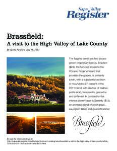 Brassfield: A visit to the High Valley of Lake County By Sasha Paulsen, July 19, 2013 The flagship wines are two estategrown proprietary blends. Eruption ($24), the fiery red tribute to the Volcano Ridge Vineyard that