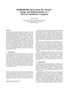 50,000,000,000 Instructions Per Second : Design and Implementation of a 256-Core BrainFuck Computer Sang-Woo Jun Computer Science and Artificial Intelligence Laboratory Massachusetts Institute of Technology