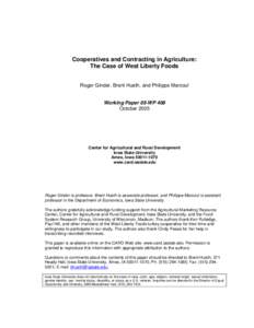 Cooperatives and Contracting in Agriculture: The Case of West Liberty Foods Roger Ginder, Brent Hueth, and Philippe Marcoul Working Paper 05-WP 408 October 2005